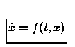 $\dot{x} = f(t,x)$