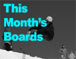This Months Boards