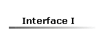 Interface I