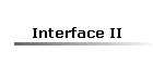 Interface II