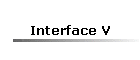 Interface V