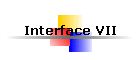 Interface VII