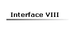 Interface VIII